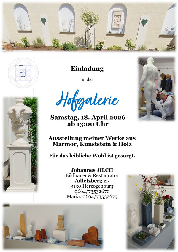 Einladung in die Hofgalerie - Samstag 18. April 2026 ab 13:00 - Ausstellung der Werke von Johannes Jilch - aus Marmor, Kunststein & Holz